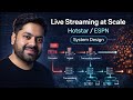 How Live Streaming Works at Scale (Hotstar / ESPN System Design)