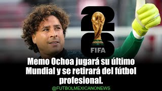 Memo Ochoa is leaving! His retirement after the 2026 World Cup has been confirmed.