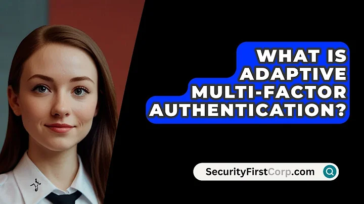What Is Adaptive Multi-Factor Authentication? - SecurityFirstCorp.com