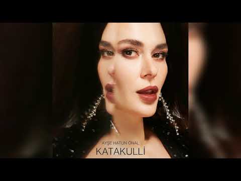 Ayşe Hatun Önal - Katakulli