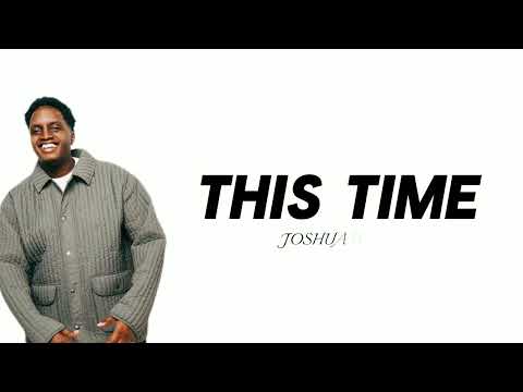 THIS TIME - JOSHUA BARAKA (LYRICS VIDEO)