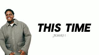THIS TIME - JOSHUA BARAKA (LYRICS VIDEO)