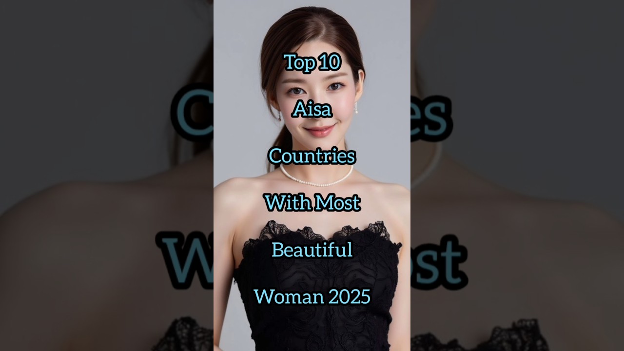 Top 10 Asian Countries With The Most Beautiful Women 2025 🌏✨ 