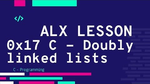 0x17 C - Doubly linked lists فيديو الشرح | ALX بالعربي