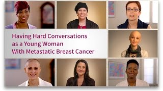 Hard Conversations As A Young Woman With Metastatic Breast Cancer Lets Talk About It Video Series