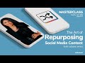 Master The Art of Repurposing Social Media Content