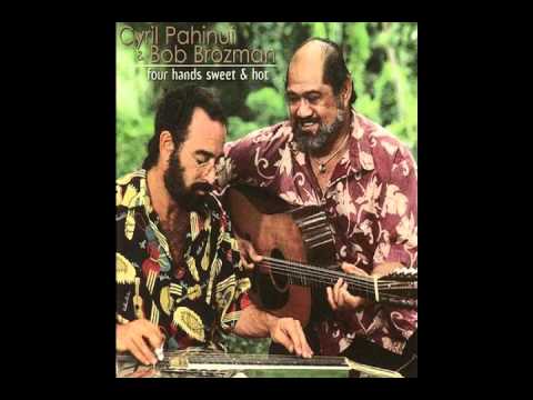 Cyril Pahinui & Bob Brozman ~ Ku'u Lei (My Wreath of Flowers)