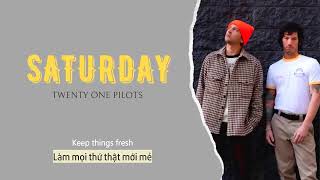 Vietsub | Saturday - Twenty One Pilots | Lyrics Video