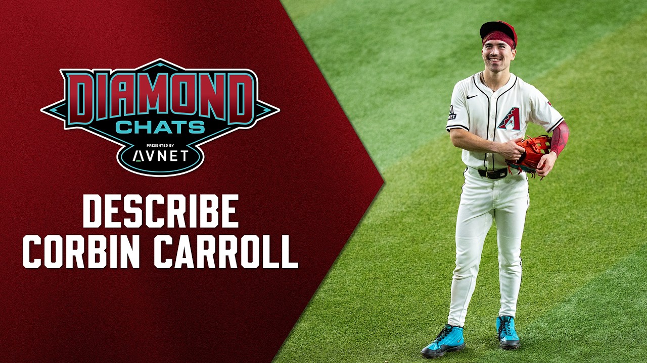 Diamondchats | Describe Corbin Carroll | Arizona Diamondbacks