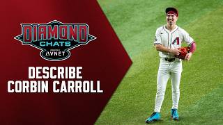 Diamondchats | Describe Corbin Carroll | Arizona Diamondbacks