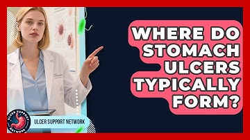 Where Do Stomach Ulcers Typically Form? - Ulcer Support Network