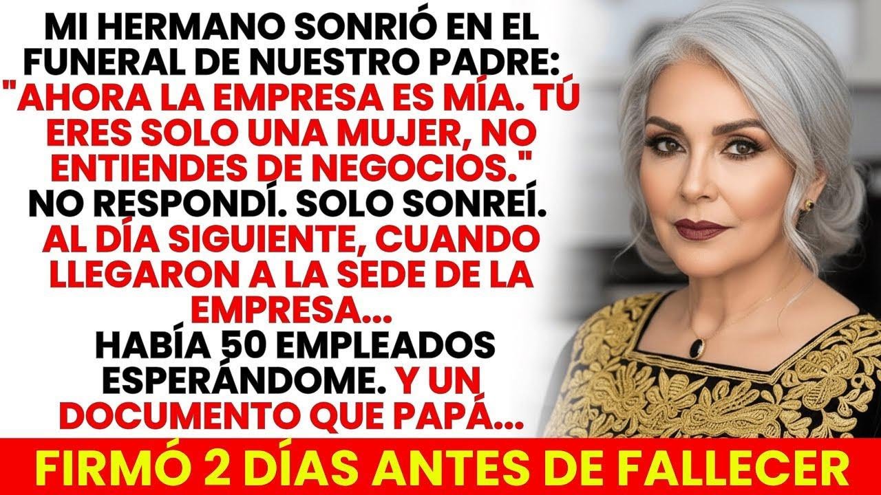 La Empresa Es Mía. Eres Solo Una Mujer, Dijo Mi Hermano…No Imaginaba El Documento Que Papá Firmó…