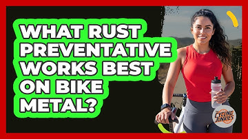 What Rust Preventative Works Best On Bike Metal?