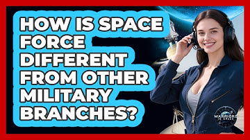 How Is Space Force Different From Other Military Branches? - Warriors In Space