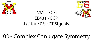 EE431 - 03 DT Signals - 03 Complex Conjugate Symmetry