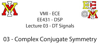EE431 - 03 DT Signals - 03 Complex Conjugate Symmetry