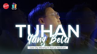 Tuhan Yang Bela - Care City Worship ft Yeshua Abraham