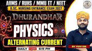 Alternating Current One Shot | Physics for AIIMS Nursing 2027, RUHS, MMU-ET & NEET | By Yuvraj Sir