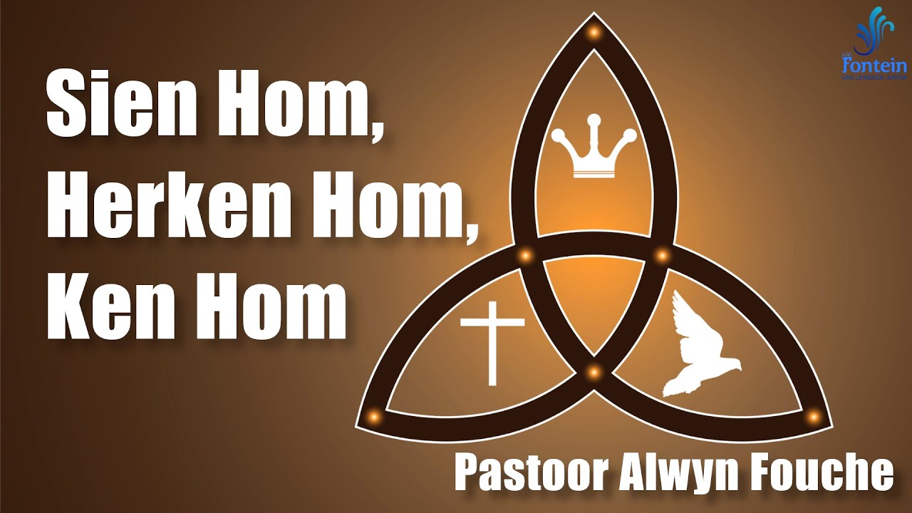 Sien Hom, Herken Hom en ken Hom | Pastoor Alwyn Fouche