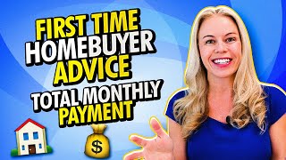 Advice For First Time Buyers 2022 | First Time Home Buyer Advice | Your Monthly Mortgage Payment