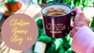 CHELSEA YARNS VLOG #4