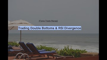 [Forex Trade Recap] Trading Double Bottoms & RSI Divergence