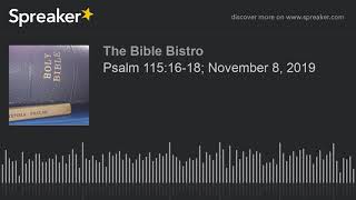 Psalm 115:16-18; November 8, 2019