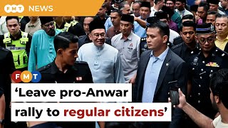 Leave pro-Anwar rally to regular citizens, unity govt parties told