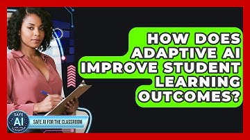 How Does Adaptive AI Improve Student Learning Outcomes? - Safe AI for The Classroom