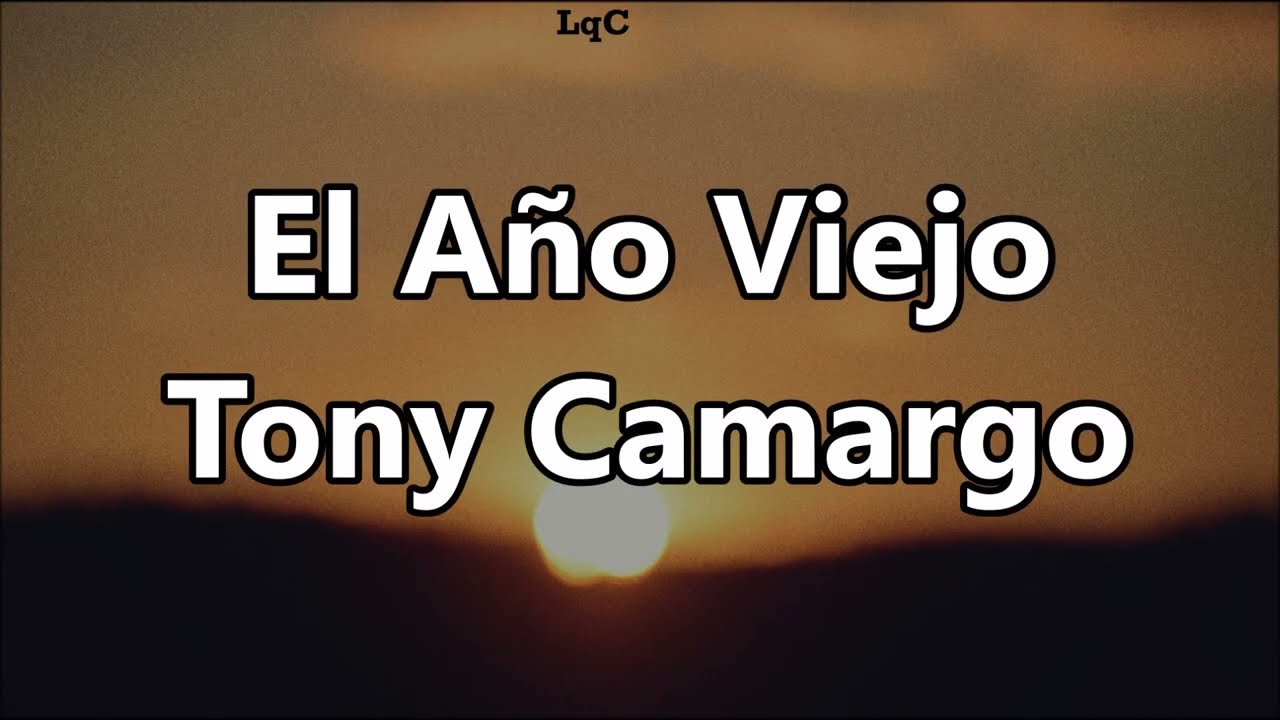 El Año Viejo (Letra/Lyrics) Tony Camargo / Yo no olvido al año viejo, porque me ha dejado' cosas muy