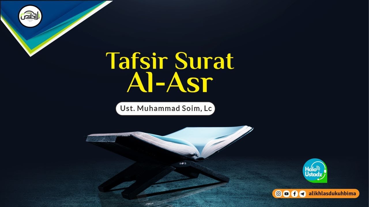 Kajian Tafsir : Ust. Muhammad Shoim, Lc - Tafsir Surat Al 'Asr