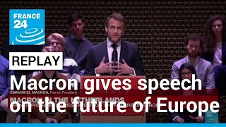 REPLAY: French President Macron gives speech on the future of Europe • FRANCE 24 English