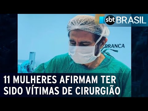 Onze mulheres afirmam ter sido vítimas de cirurgião | SBT Brasil (20/07/22)