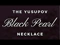 The Yusupov Black Pearl Necklace
