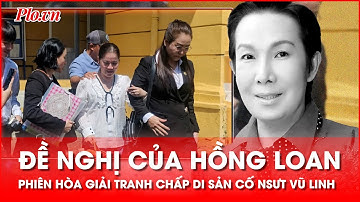Vụ tranh chấp di sản cố NSƯT Vũ Linh: Sau công khai chứng cứ, Hồng Loan đề nghị điều gì? - PLO