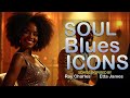 Soul Blues Icons | Songs inspired by Ray Charles, Etta James and Otis Redding | Smooth &amp; Timeless