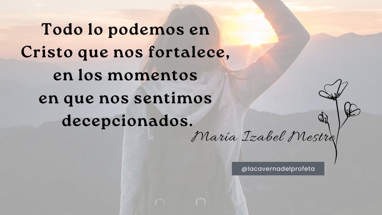 #19. Todo lo podemos en Cristo que nos fortalece en los momentos en que ...