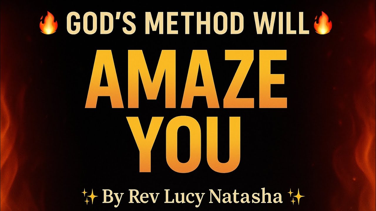🔥 GOD’S METHOD WILL AMAZE YOU 🔥