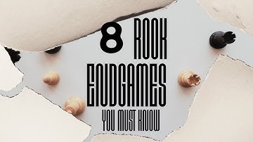 8 Most Important Rook Endgames