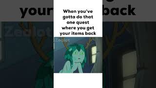 When you’ve gotta do that one quest where you get your items back
