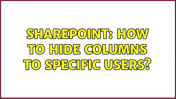 Sharepoint: How to hide columns to specific users? (2 Solutions!!)