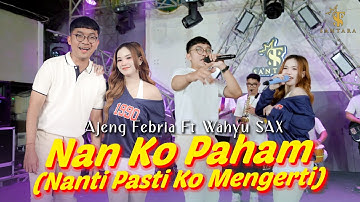 Ajeng Febria ft Wahyu Sax - NAN KO PAHAM (Nanti Pasti Ko Mengerti) | Santara ( Official Music Live )