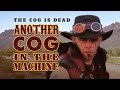 The Cog is Dead - Another Cog in the Machine