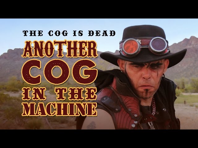 The Cog is Dead - Another Cog in the Machine class=