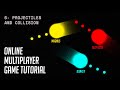 Online Multiplayer Game Tutorial #6 -  Projectiles and Collision