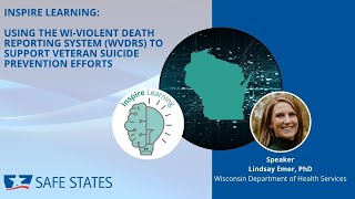 Inspire Learning: Using the WI-Violent Death Reporting System to Support Veteran Suicide Prevention