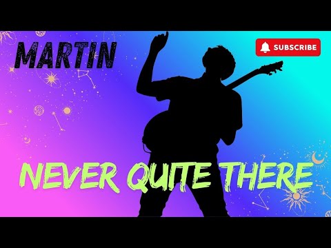 Putar NEVER QUITE THERE - Martin