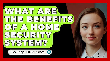 What Are the Benefits of a Home Security System? | SecurityFirstCorp News