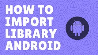 Cara Mudah Import Library pada Android Studio