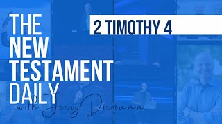 2 Timothy 4 | The New Testament Daily with Jerry Dirmann | December 8, 2024